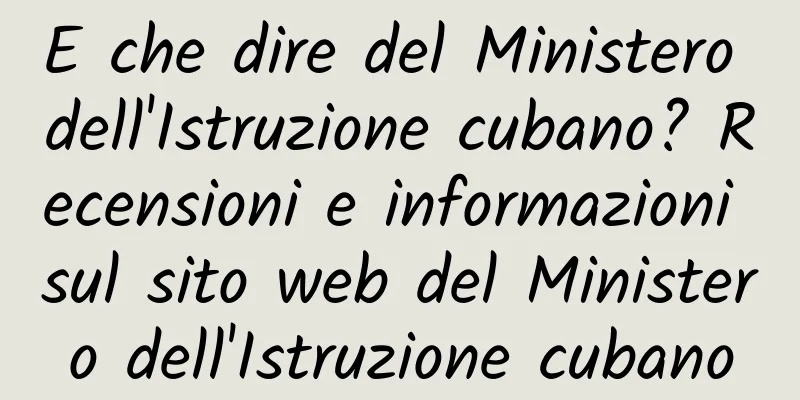 E che dire del Ministero dell'Istruzione cubano? Recensioni e informazioni sul sito web del Ministero dell'Istruzione cubano