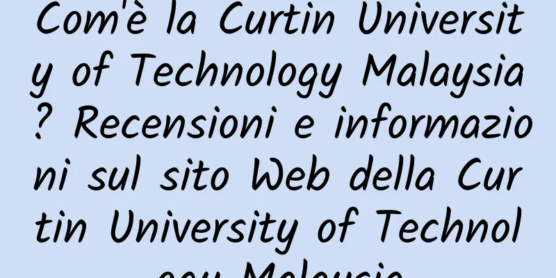 Com'è la Curtin University of Technology Malaysia? Recensioni e informazioni sul sito Web della Curtin University of Technology Malaysia