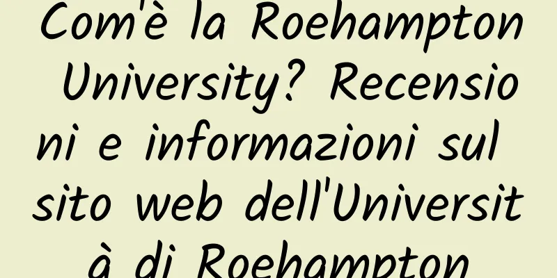 Com'è la Roehampton University? Recensioni e informazioni sul sito web dell'Università di Roehampton