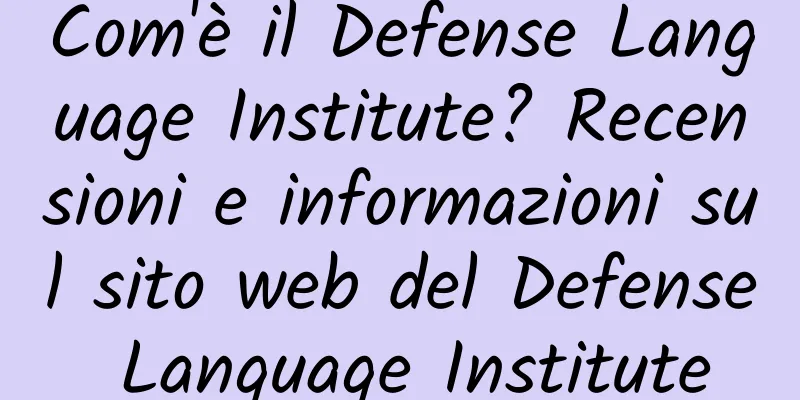 Com'è il Defense Language Institute? Recensioni e informazioni sul sito web del Defense Language Institute