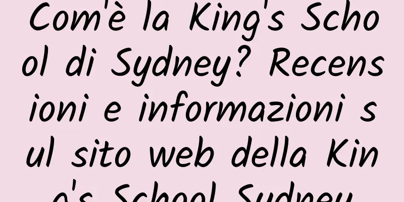 Com'è la King's School di Sydney? Recensioni e informazioni sul sito web della King's School Sydney