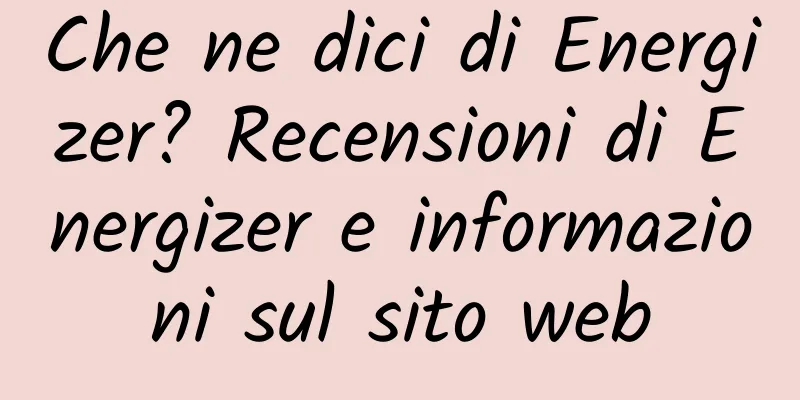 Che ne dici di Energizer? Recensioni di Energizer e informazioni sul sito web