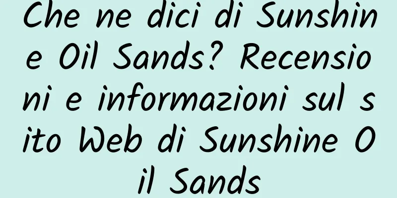 Che ne dici di Sunshine Oil Sands? Recensioni e informazioni sul sito Web di Sunshine Oil Sands