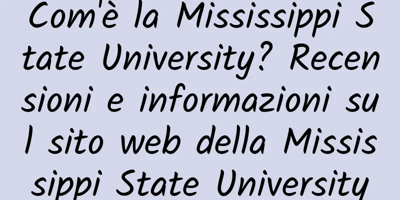 Com'è la Mississippi State University? Recensioni e informazioni sul sito web della Mississippi State University