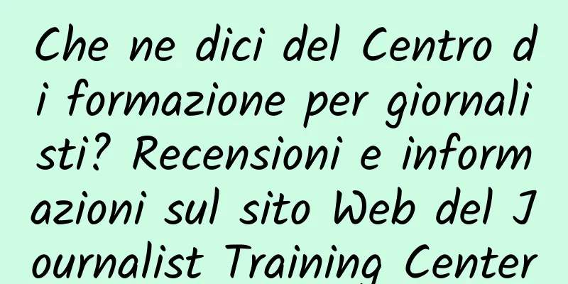 Che ne dici del Centro di formazione per giornalisti? Recensioni e informazioni sul sito Web del Journalist Training Center