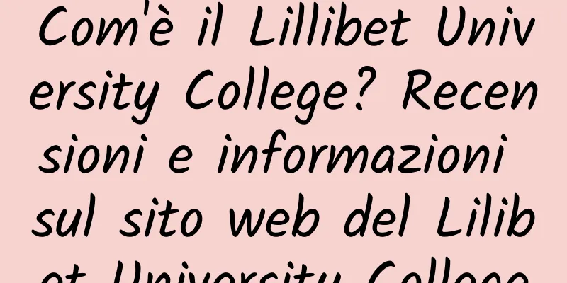 Com'è il Lillibet University College? Recensioni e informazioni sul sito web del Lilibet University College