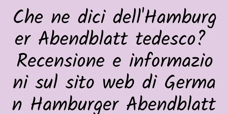 Che ne dici dell'Hamburger Abendblatt tedesco? Recensione e informazioni sul sito web di German Hamburger Abendblatt