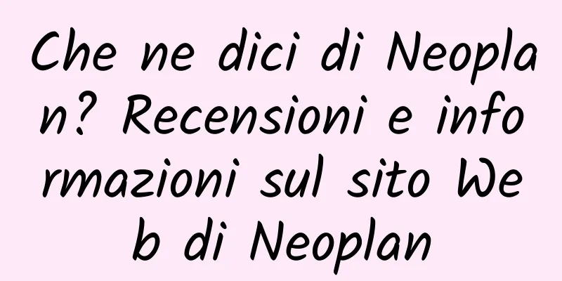 Che ne dici di Neoplan? Recensioni e informazioni sul sito Web di Neoplan