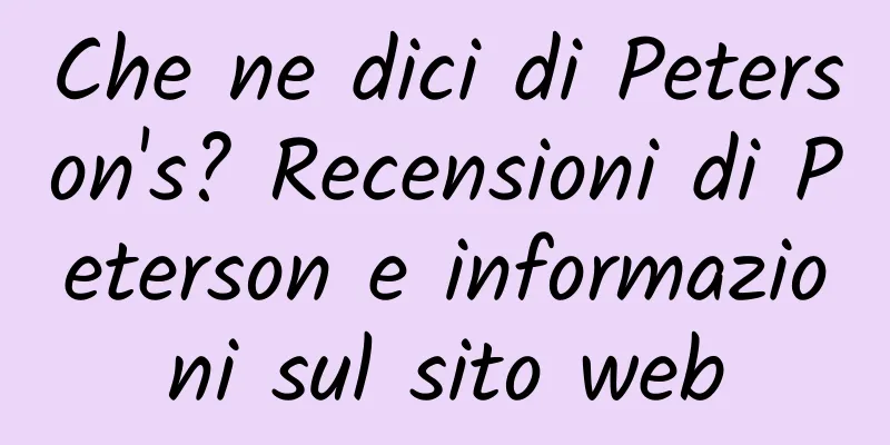Che ne dici di Peterson's? Recensioni di Peterson e informazioni sul sito web