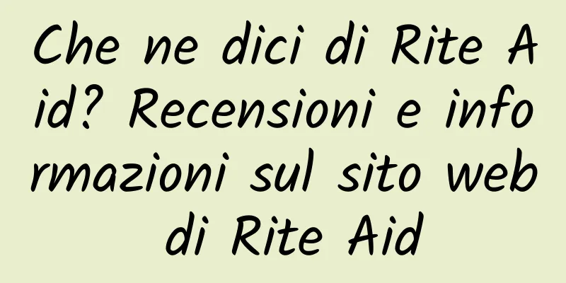 Che ne dici di Rite Aid? Recensioni e informazioni sul sito web di Rite Aid