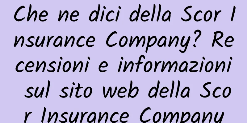 Che ne dici della Scor Insurance Company? Recensioni e informazioni sul sito web della Scor Insurance Company