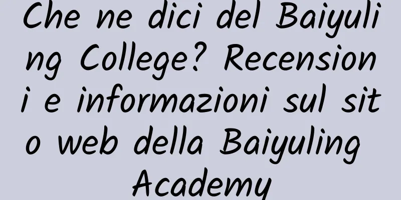 Che ne dici del Baiyuling College? Recensioni e informazioni sul sito web della Baiyuling Academy