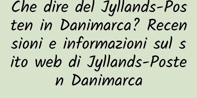Che dire del Jyllands-Posten in Danimarca? Recensioni e informazioni sul sito web di Jyllands-Posten Danimarca