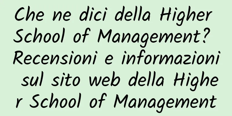 Che ne dici della Higher School of Management? Recensioni e informazioni sul sito web della Higher School of Management