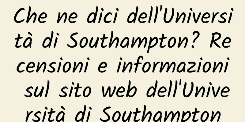 Che ne dici dell'Università di Southampton? Recensioni e informazioni sul sito web dell'Università di Southampton