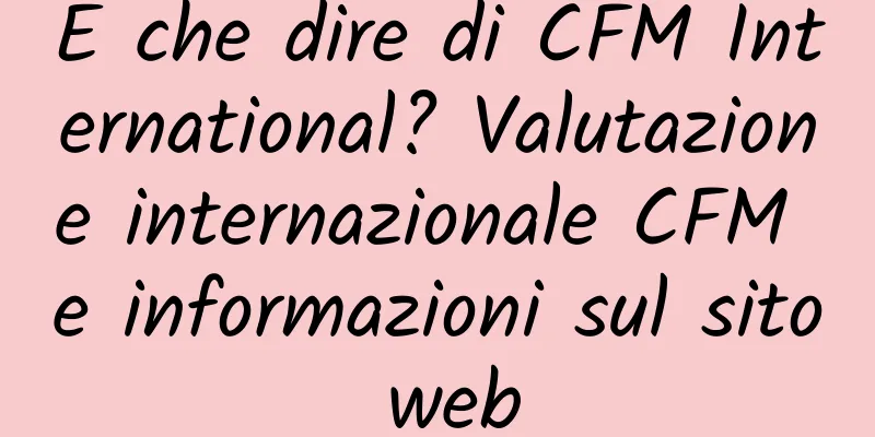 E che dire di CFM International? Valutazione internazionale CFM e informazioni sul sito web