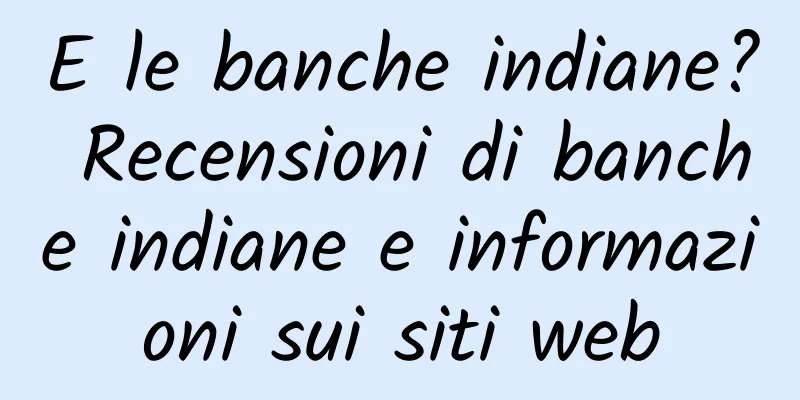 E le banche indiane? Recensioni di banche indiane e informazioni sui siti web