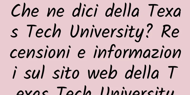 Che ne dici della Texas Tech University? Recensioni e informazioni sul sito web della Texas Tech University