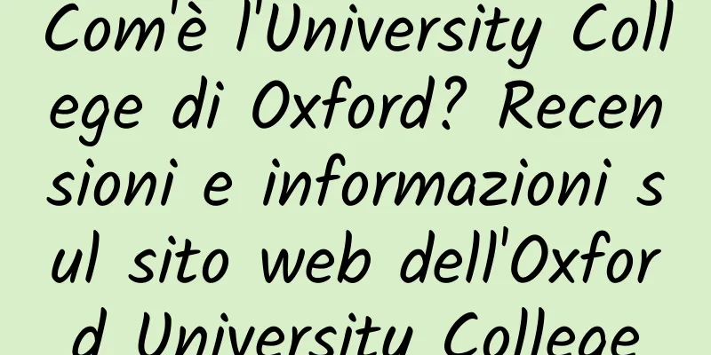 Com'è l'University College di Oxford? Recensioni e informazioni sul sito web dell'Oxford University College