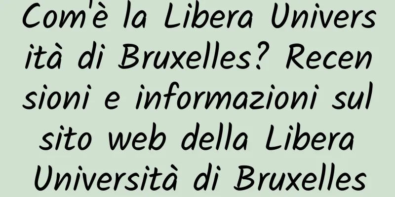 Com'è la Libera Università di Bruxelles? Recensioni e informazioni sul sito web della Libera Università di Bruxelles