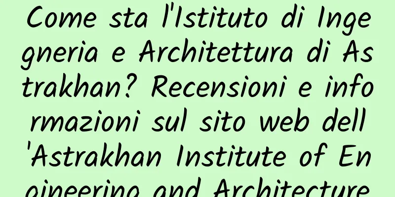 Come sta l'Istituto di Ingegneria e Architettura di Astrakhan? Recensioni e informazioni sul sito web dell'Astrakhan Institute of Engineering and Architecture