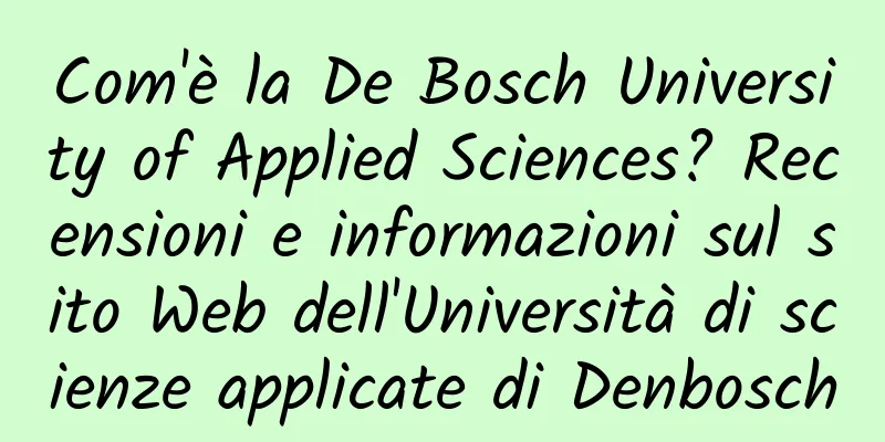 Com'è la De Bosch University of Applied Sciences? Recensioni e informazioni sul sito Web dell'Università di scienze applicate di Denbosch