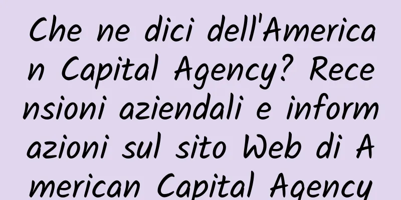 Che ne dici dell'American Capital Agency? Recensioni aziendali e informazioni sul sito Web di American Capital Agency