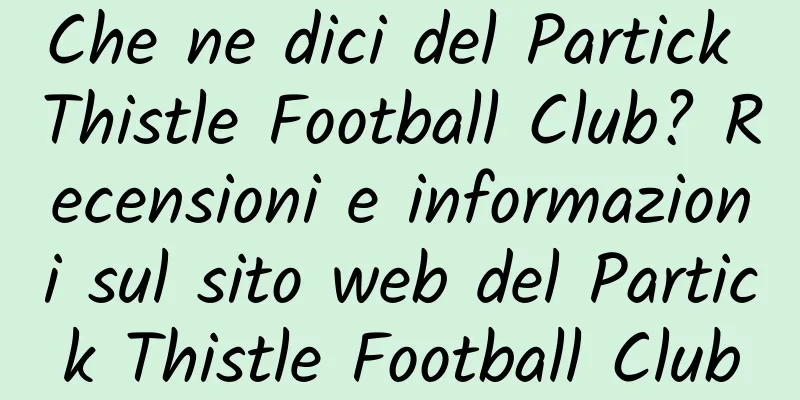 Che ne dici del Partick Thistle Football Club? Recensioni e informazioni sul sito web del Partick Thistle Football Club