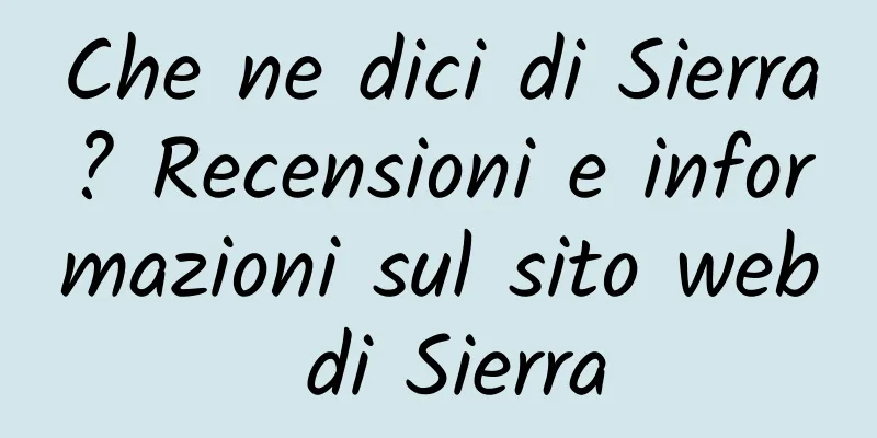 Che ne dici di Sierra? Recensioni e informazioni sul sito web di Sierra