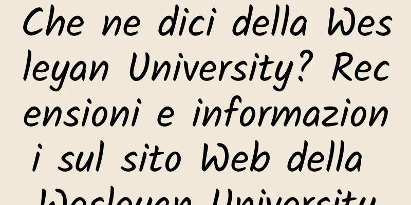 Che ne dici della Wesleyan University? Recensioni e informazioni sul sito Web della Wesleyan University