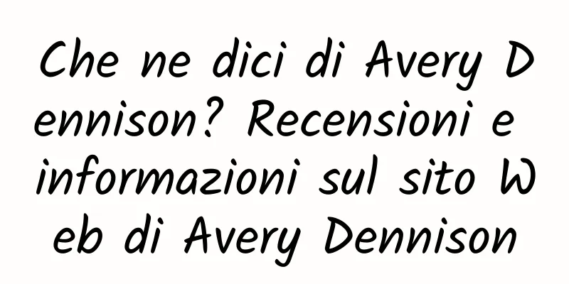 Che ne dici di Avery Dennison? Recensioni e informazioni sul sito Web di Avery Dennison