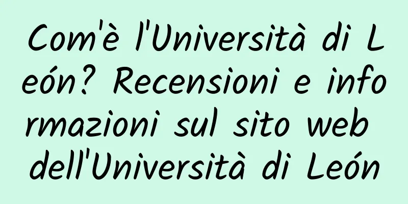 Com'è l'Università di León? Recensioni e informazioni sul sito web dell'Università di León