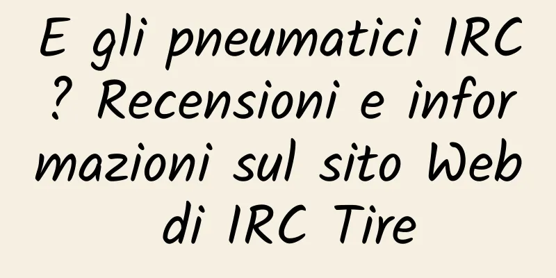 E gli pneumatici IRC? Recensioni e informazioni sul sito Web di IRC Tire