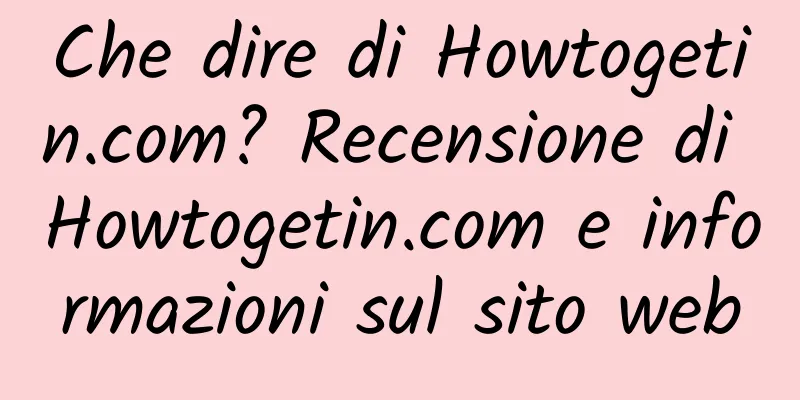 Che dire di Howtogetin.com? Recensione di Howtogetin.com e informazioni sul sito web