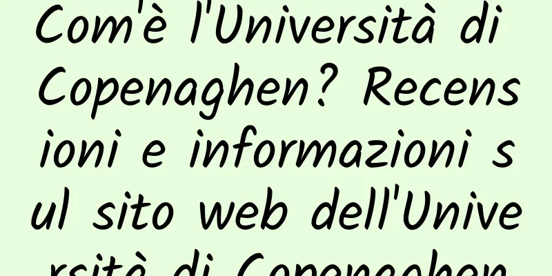 Com'è l'Università di Copenaghen? Recensioni e informazioni sul sito web dell'Università di Copenaghen