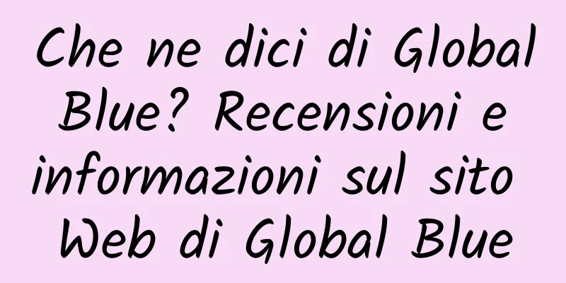 Che ne dici di Global Blue? Recensioni e informazioni sul sito Web di Global Blue