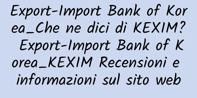 Export-Import Bank of Korea_Che ne dici di KEXIM? Export-Import Bank of Korea_KEXIM Recensioni e informazioni sul sito web