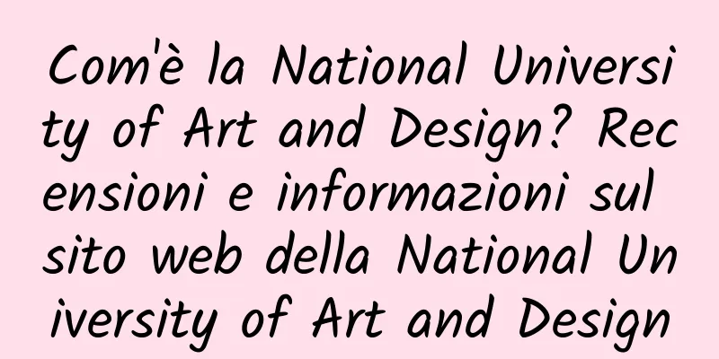 Com'è la National University of Art and Design? Recensioni e informazioni sul sito web della National University of Art and Design