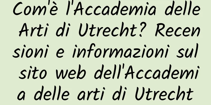 Com'è l'Accademia delle Arti di Utrecht? Recensioni e informazioni sul sito web dell'Accademia delle arti di Utrecht