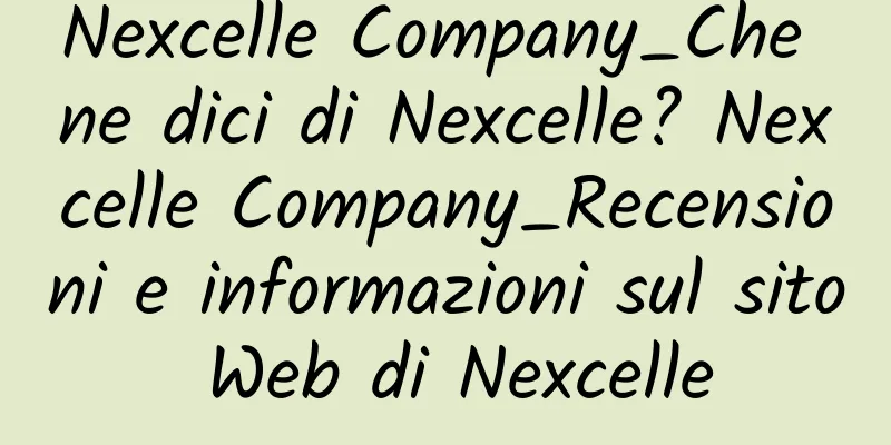 Nexcelle Company_Che ne dici di Nexcelle? Nexcelle Company_Recensioni e informazioni sul sito Web di Nexcelle