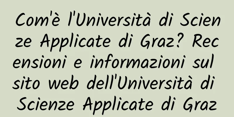 Com'è l'Università di Scienze Applicate di Graz? Recensioni e informazioni sul sito web dell'Università di Scienze Applicate di Graz