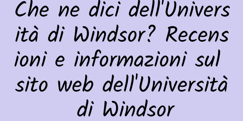 Che ne dici dell'Università di Windsor? Recensioni e informazioni sul sito web dell'Università di Windsor