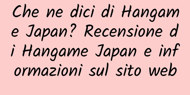 Che ne dici di Hangame Japan? Recensione di Hangame Japan e informazioni sul sito web
