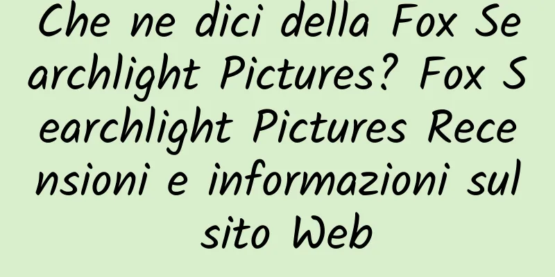 Che ne dici della Fox Searchlight Pictures? Fox Searchlight Pictures Recensioni e informazioni sul sito Web