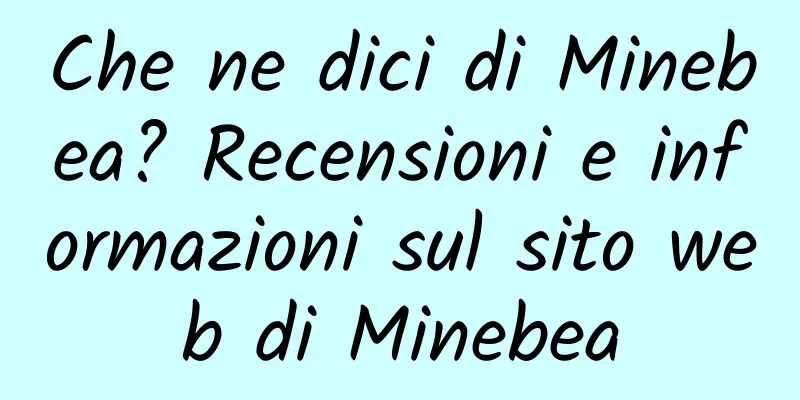 Che ne dici di Minebea? Recensioni e informazioni sul sito web di Minebea