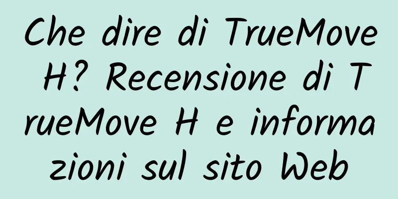 Che dire di TrueMove H? Recensione di TrueMove H e informazioni sul sito Web