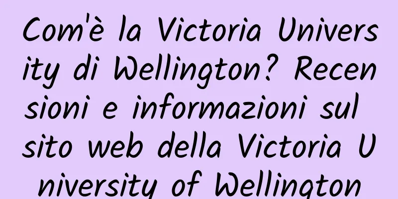Com'è la Victoria University di Wellington? Recensioni e informazioni sul sito web della Victoria University of Wellington