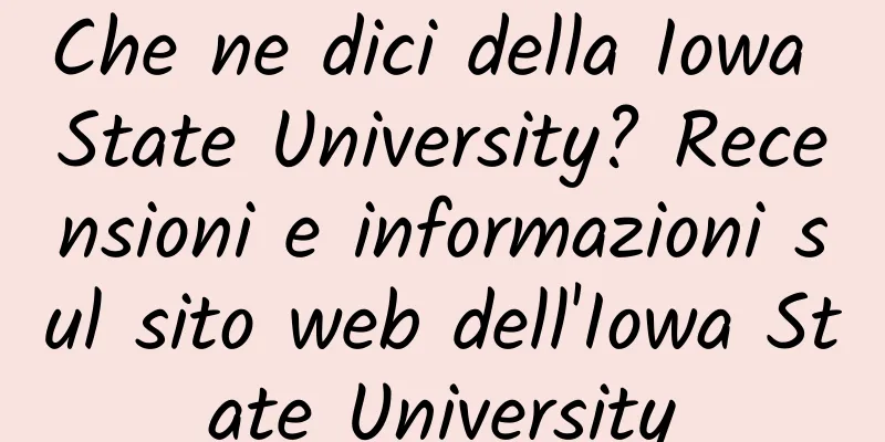 Che ne dici della Iowa State University? Recensioni e informazioni sul sito web dell'Iowa State University