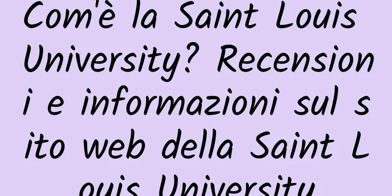 Com'è la Saint Louis University? Recensioni e informazioni sul sito web della Saint Louis University
