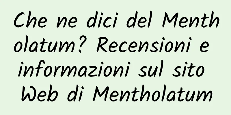 Che ne dici del Mentholatum? Recensioni e informazioni sul sito Web di Mentholatum